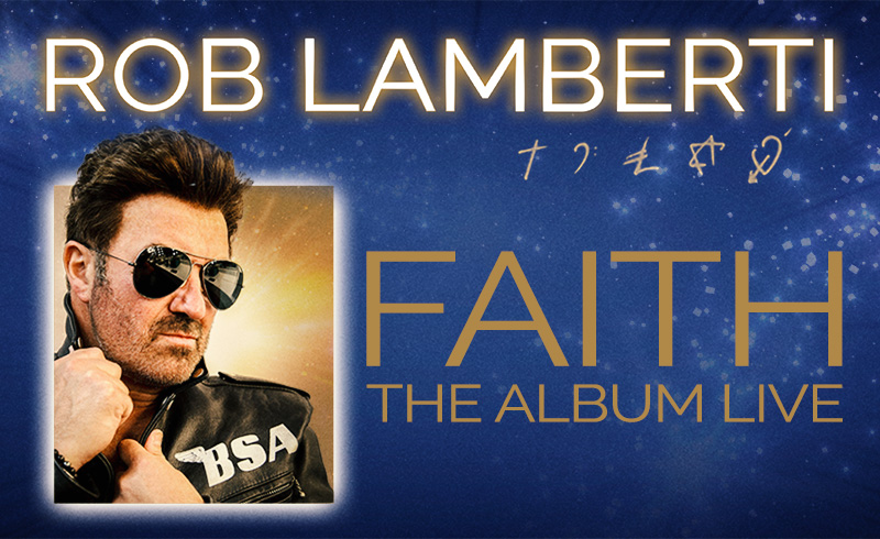 Faith The Album Live - featuring Rob Lamberti