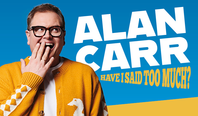 Alan Carr: Have I Said Too Much?