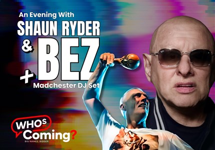 An Evening with Shaun Ryder & Bez + Madchester DJ Set